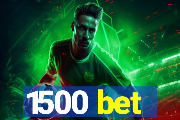 1500 bet
